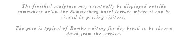 The finished sculpture may eventually be displayed outside somewhere below the Sommerberg hotel terrace where it can be viewed by passing visitors.